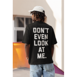 T SHIRT  don't even look at me  NOIR AVEC UN DESIGN MODERN FIT ET STYLE UNIQUE